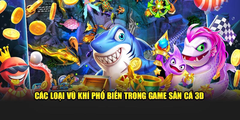 cac-loai-vu-khi-pho-bien-trong-game-san-ca-3d