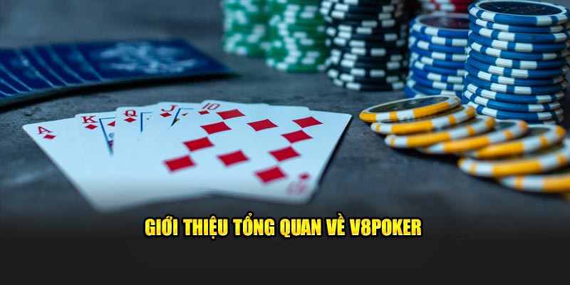 gioi-thieu-tong-quan-ve-v8poker