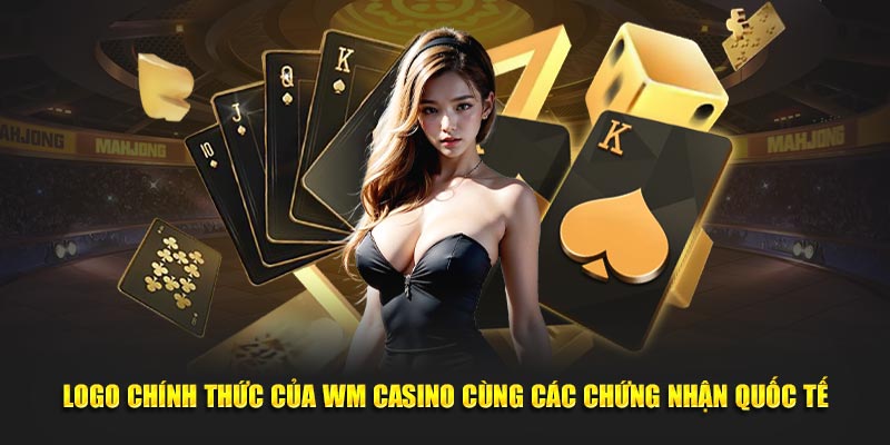 logo-chinh-thuc-cua-wm-casino-cung-cac-chung-nhan-quoc-te