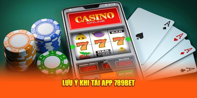 Lưu ý khi tải app 789bet