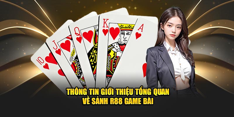 thong-tin-gioi-thieu-tong-quan-ve-sanh-r88-game-bai