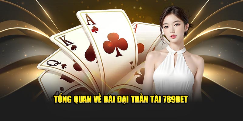 tong-quan-ve-bai-dai-than-tai-789bet