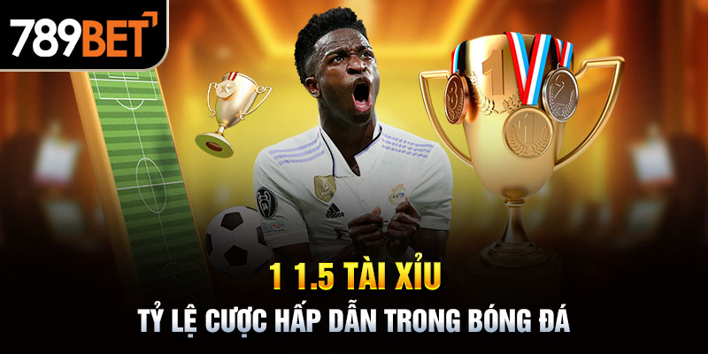 1 1.5 Tài Xỉu