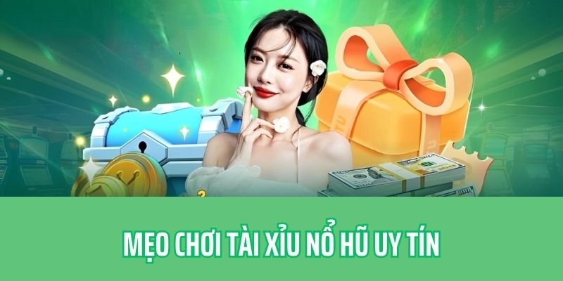 Chuyên gia chia sẻ mẹo hay khi tham gia Sicbo Nổ Hũ 