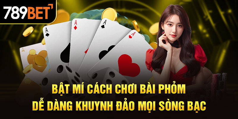 Cách Chơi Bài Phỏm