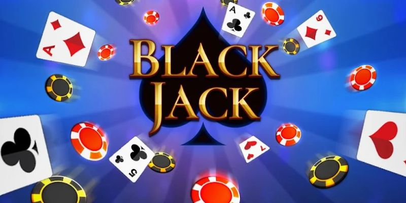 Đôi điều hiểu biết về game Blackjack